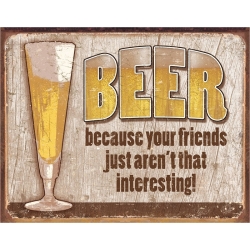 Знак декоративный металлический "Без пива ваши друзья не так интересны"